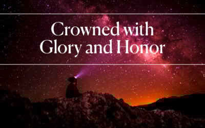 Crowned with Glory and Honor